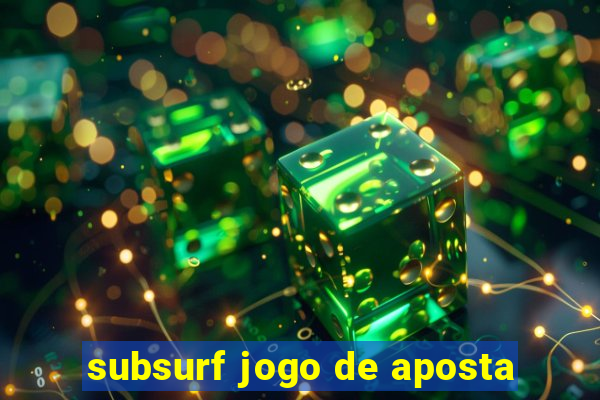 subsurf jogo de aposta